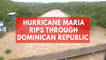 Hurricane Maria rips through Dominican Republic