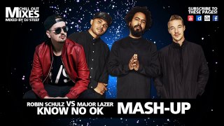 Robin Schulz VS. Major Lazer - Know No OK (Mash-Up Mixed By DJ Steef)