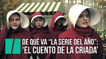 'El cuento de la criada': 15 razones por las que ver la serie