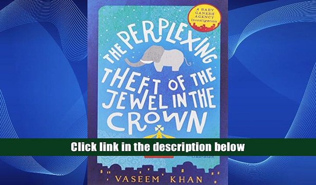 [Download] The Perplexing Theft of the Jewel in the Crown (Baby Ganesh Agency Investigation)