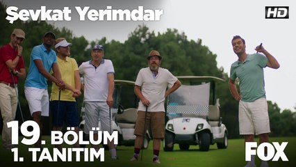 Şevkat Yerimdar 19. Bölüm 1. Tanıtımı