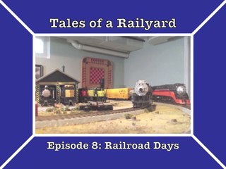 Tales of a Railyard Episode 8: Railroad days