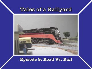 Tales of a Railyard episode 9: Road vs. Rail