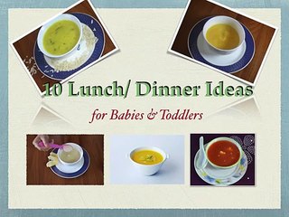 10 Lunch, Dinner recipes for babies and toddlers | (6 months - 1+ year) | Homemade Baby food recipes