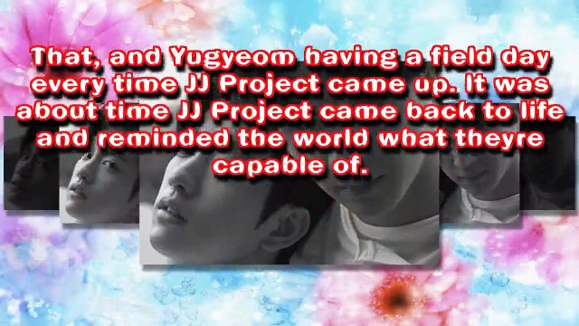 Reasons Why We Needed The JJ Project Comeback - AMAZING NEWS