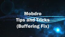 Fix Buffering Issues in Mobdro (Tips and Tricks)