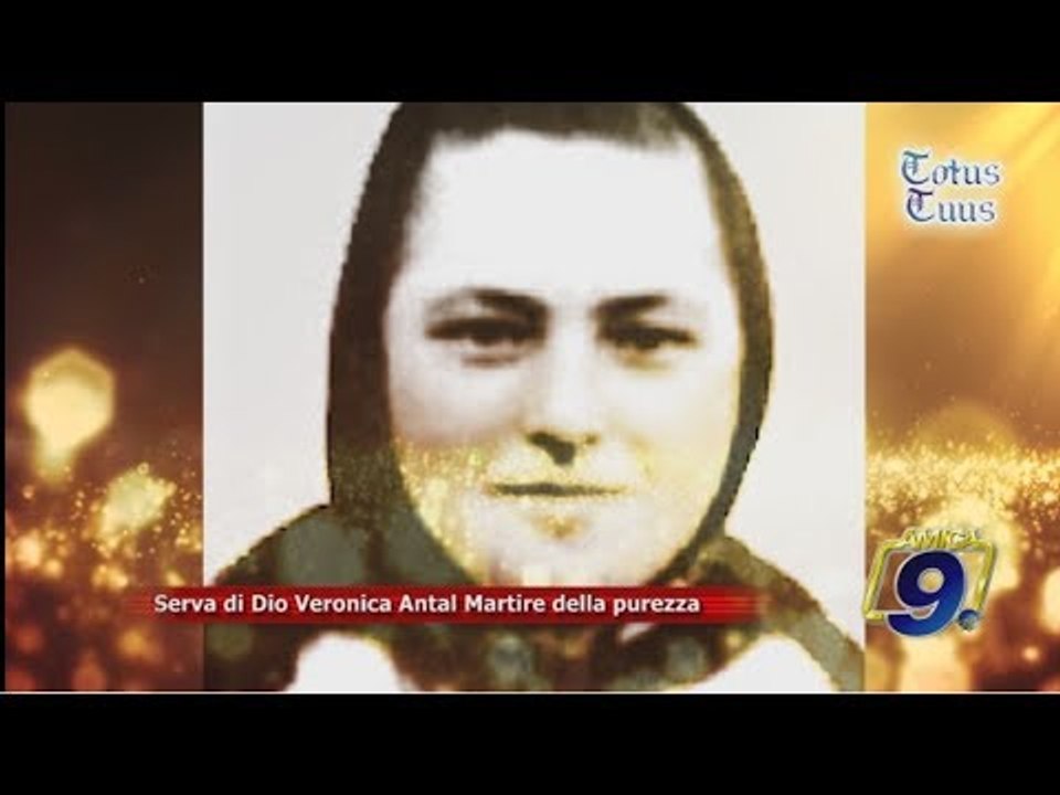 Totus Tuus | Serva di Dio Veronica Antal Martire della purezza