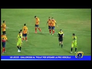 Us Lecce  | Giallorossi al Piola per sfidare la Pro Vercelli