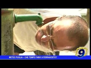 Meteo Puglia | Che tempo farà a Ferragosto