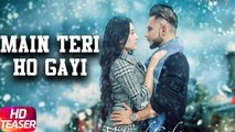 Main Teri Ho Gayi || Millind Gaba Latest Punjabi Song 2017 || Ms Entertainment
