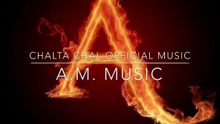 Official music Chalta Chal. A.M. Music