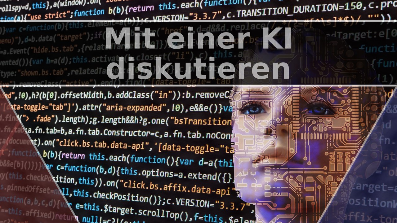 Mit einer künstlichen Intelligenz diskutieren?