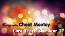 Bài 3 Hướng dẫn tăng money trong ETS2 - Euro Truck Simulator 2