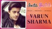 Varun Sharma aka Piyush Talks About His Love Life, Sara Khan & Sasural Simar Ka  Intsa Jhalak