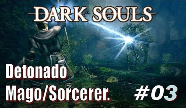 Dark Souls Detonado MagoSorcerer 03 Farme Humanity, Dicas Essenciais, Ferreiro Andre, E Mais