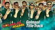 Golmaal Title Track HD Video - Ajay Devgn- Parineeti - Arshad - Tusshar - Shreyas - Kunal - Tabu