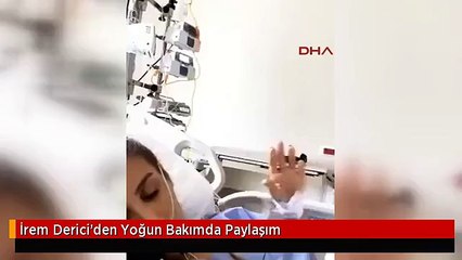 İrem Derici'den Yoğun Bakımda Paylaşım