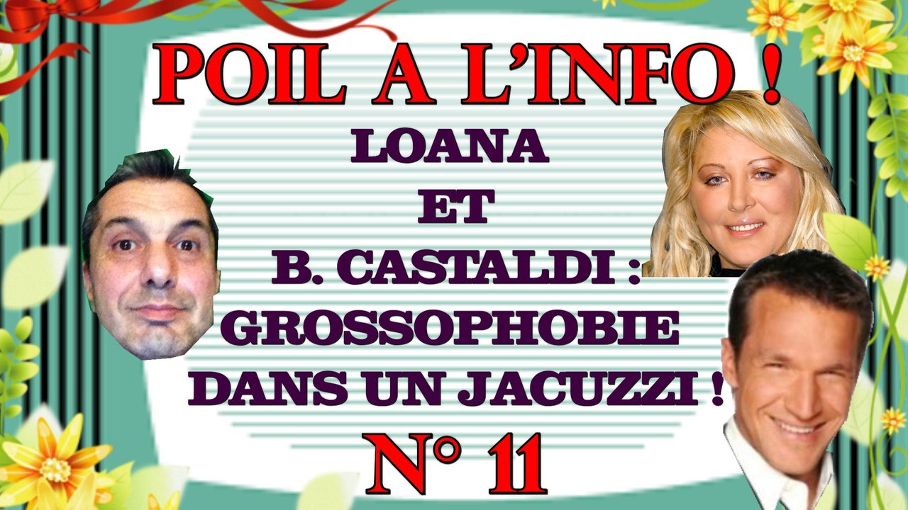 LOANA ET BENJAMIN CASTALDI : GROSSOPHOBIE  DANS UN JACUZZI ! - Poil à l'info, N°11 (Société, People)
