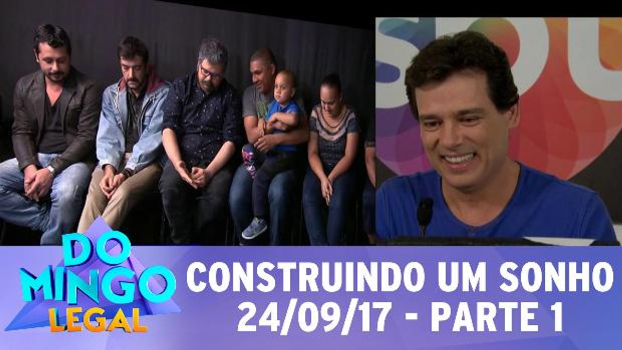 Construindo Um Sonho - 24.09.17 - Parte 1