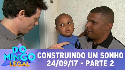 Construindo Um Sonho - 24.09.17 - Parte 2