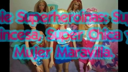 Barbie Super Heroinas!: Super Princesa, Super Girl y Mujer Maravilla! / Barbie Super Hero dolls