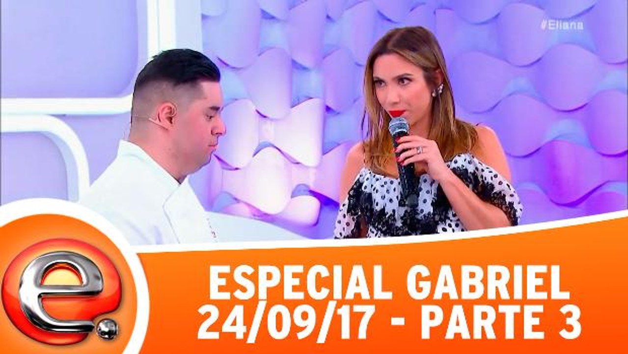 Especial Gabriel - 24.09.17 - Parte 3