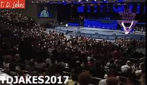 TD JAKES 2017 - #Thank GOD for New Life! Chains are being broken, yokes are being destroyed!