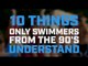 10 Things Only 90s Swimmers Remember