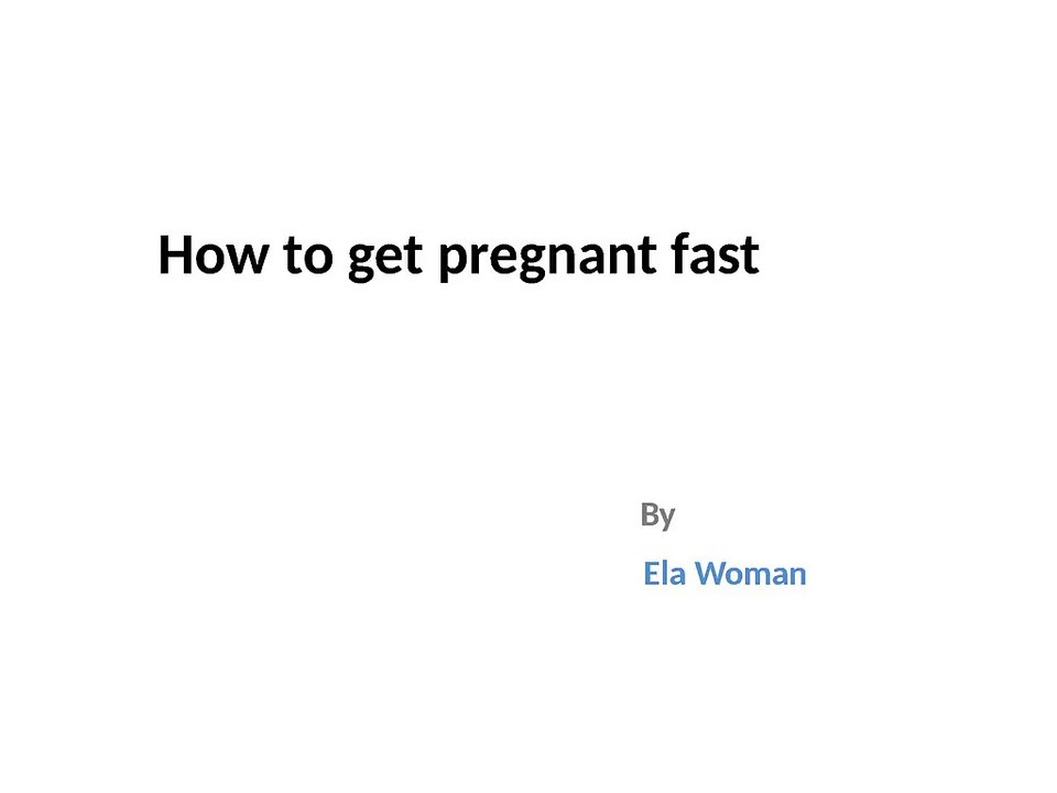 How to get pregnant fast
