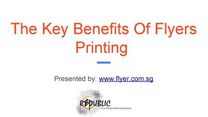 The Key Benefits Of Flyers Printing