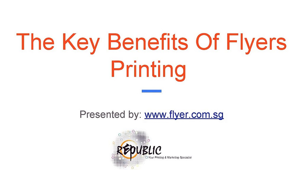 The Key Benefits Of Flyers Printing