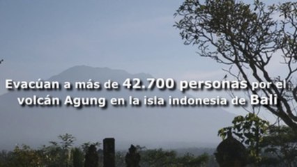 Evacúan a más de 42.700 personas por el volcán Agung en la isla indonesia de Bali