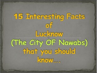 15 Interesting hidden facts of Lucknow