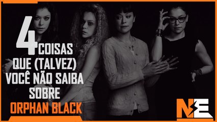 4 COISAS QUE(TALVEZ) VOCÊ NÃO SAIBA SOBRE ORPHAN BLACK