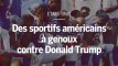 Etats-Unis : des dizaines de sportifs américains à genou pour protester contre Donald Trump