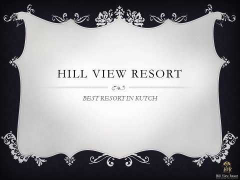 Hill View Resort | Best Resort in Gujarat | Hotels in Kuchh