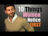 TOP 10 Things A Woman Notices FIRST About A Man!