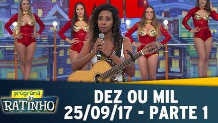 Dez ou Mil - 25.09.17 - Parte 1