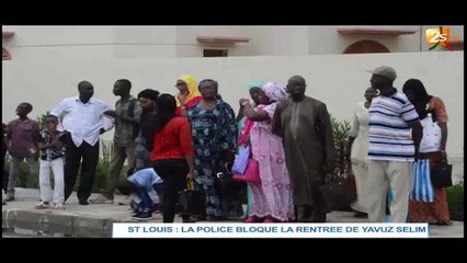 ST LOUIS : LA POLICE BLOQUE LA RENTRÉÉ DE YAVUZ SELIM