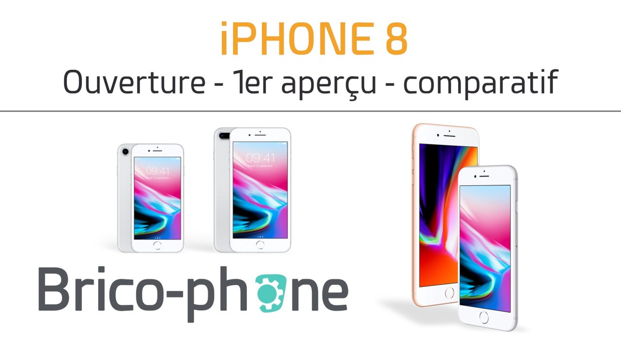 iphone 8 : ouverture - 1er aperçu - comparatif
