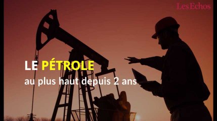Le pétrole au plus haut depuis deux ans