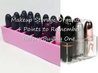 Makeup Storage Organizer 4 Points to Remember Before Buying One