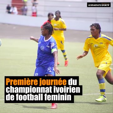 Résumé de la 1ère journée - Football Feminin Côte d'Ivoire / 2017-18