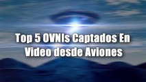 5 OVNIs Reales VISTOS desde AVIONES | Top 5