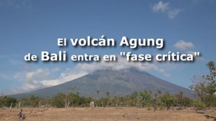 El volcán Agung de Bali entra en "fase crítica"