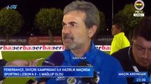 aykut kocaman fenerbahçe sporting lizbon maç sonu açıklaması