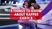5 things to know about rapper Cardi B