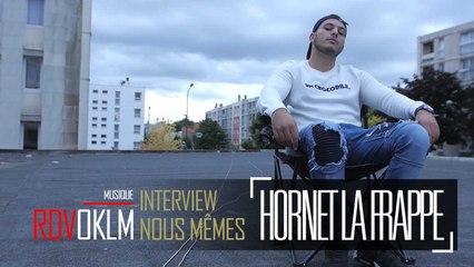 HORNET LA FRAPPE " NOUS MÊMES " - RdvOKLM (Interview)