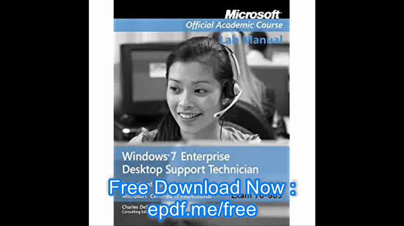 Exam 70-685 Windows 7 Enterprise Desktop Support Technician Revised and Expanded Version Lab Manual