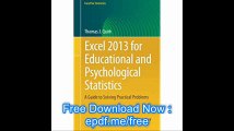 Excel 2013 for Educational and Psychological Statistics A Guide to Solving Practical Problems (Excel for Statistics)